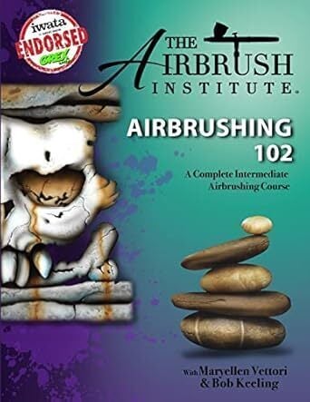 Airbrushing 102: A Complete Intermediate Airbrushing Course AIRBRUSHING102